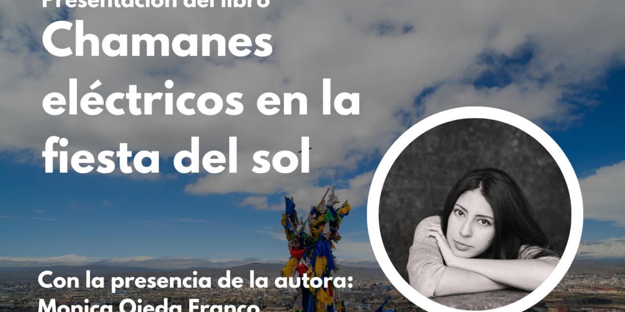 Presentación editorial: Chamanes eléctricos en la fiesta del sol