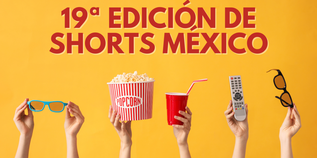 19a edición de Shorts México, el festival más grande de cortometrajes en Latinoamérica